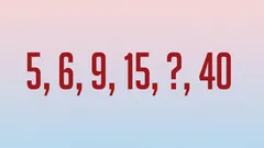 95% osób nie potrafi podać brakującej liczby. Rozszyfruj sprytną sekwencję: 5, 6, 9, 15, ?, 40